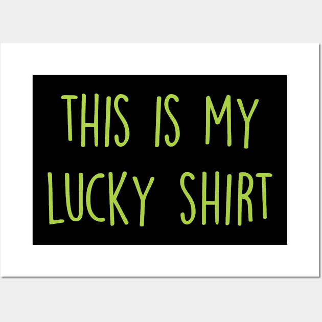 this is my lucky tshirt Wall Art by rafaelwolf